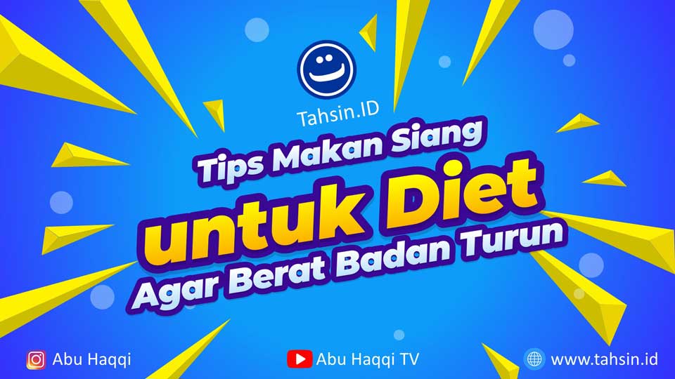 Tips Makan Siang Untuk Diet Agar Berat Badan Turun Tahsin