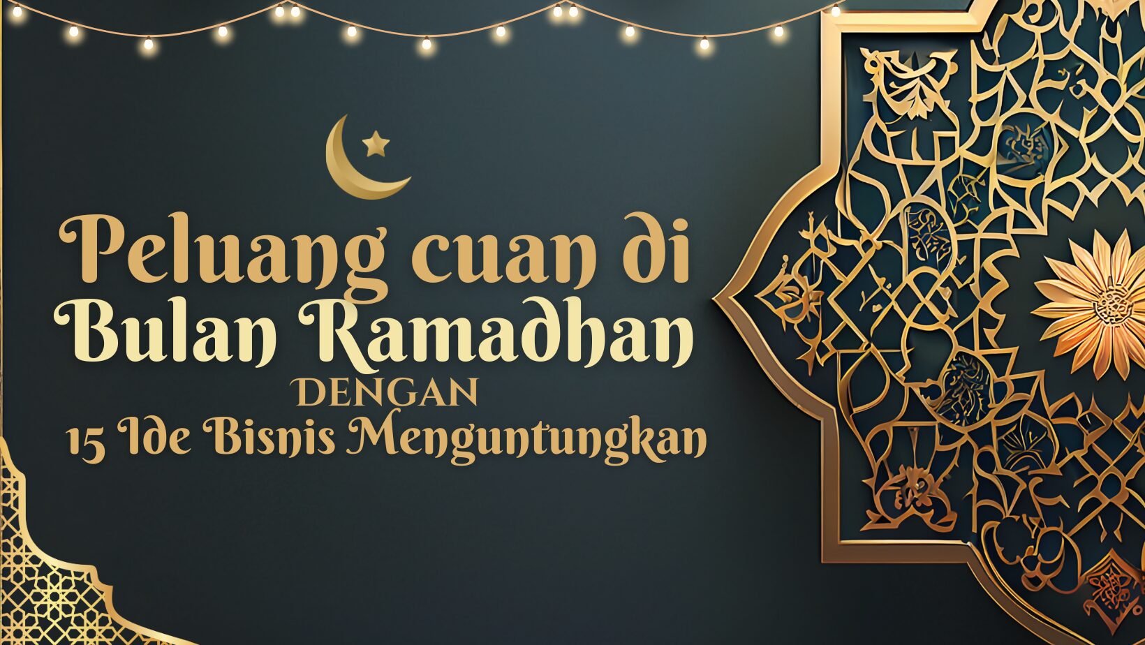 Raih Peluang Cuan di Bulan Ramadhan dengan 15 Ide Bisnis Menguntungkan