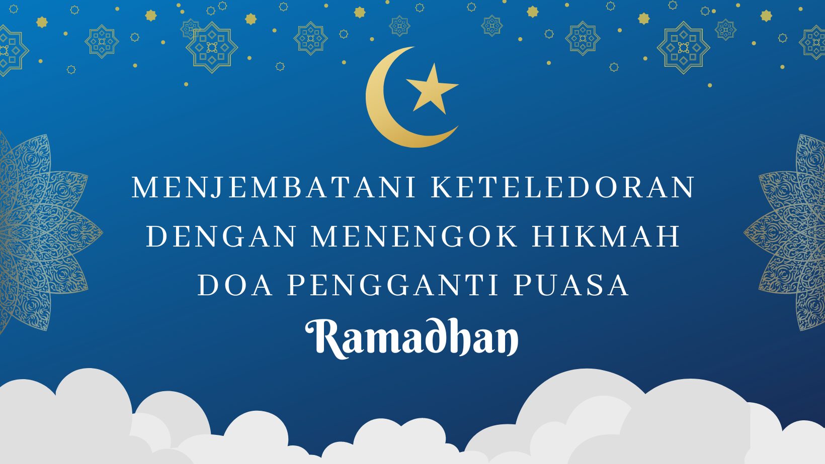 Menjembatani Keteledoran Dengan Menengok Hikmah Doa Pengganti Puasa